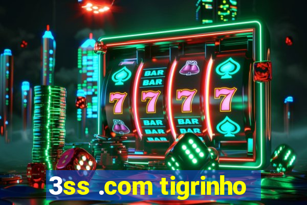 3ss .com tigrinho